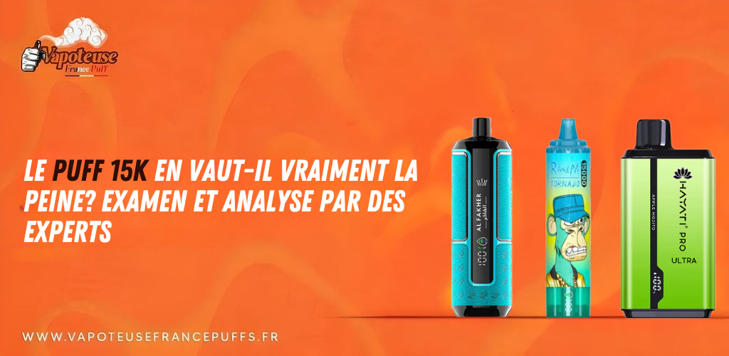 Le Puff 15k en vaut-il vraiment la peine? Examen et analyse par des ex Le Puff 15k en vaut-il vraiment la peine? Examen et analyse par des ex