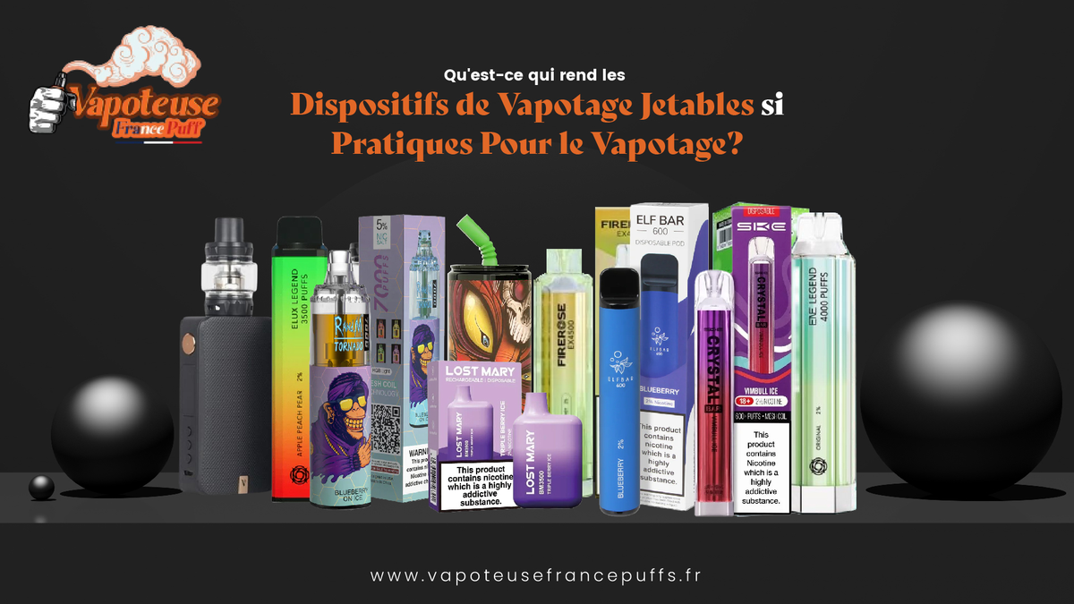 Qu'est-ce qui rend les dispositifs de vapotage jetables si pratiques p
