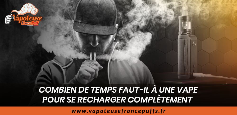 Combien de temps faut-il une vape pour se recharger compltement ? Combien de temps faut-il une vape pour se recharger compltement ?