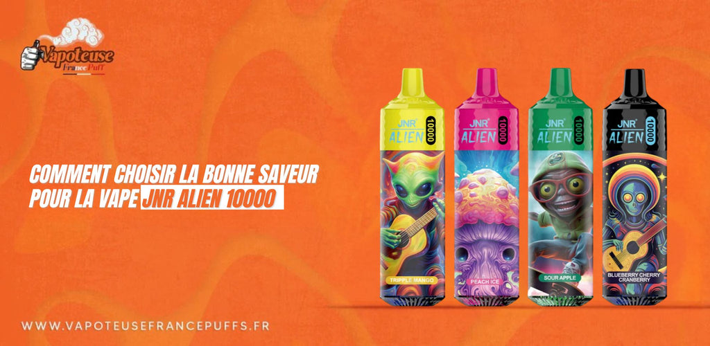 Comment choisir la bonne saveur pour la vape JNR Alien 10000 Comment choisir la bonne saveur pour la vape JNR Alien 10000