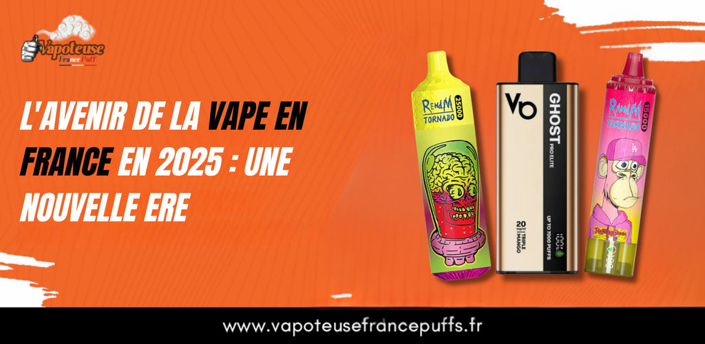 L'avenir de la vape en France en 2025 : Une nouvelle ère