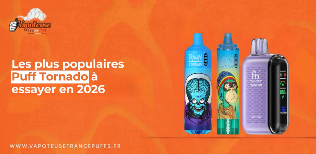 Les plus populaires Puff Tornado à essayer en 2026