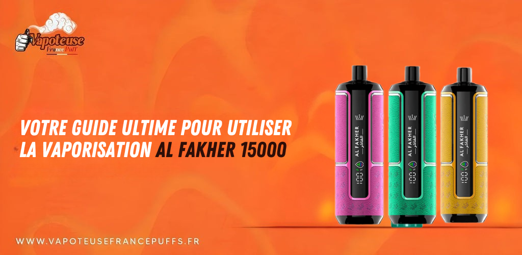 Votre guide ultime pour utiliser la vaporisation Al Fakher 15000