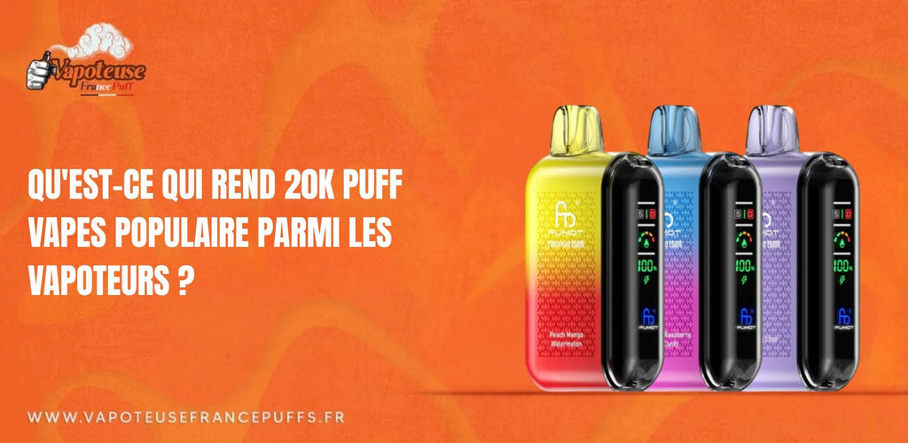 Wat maakt Puff 20K Vapes populair onder Vapers?