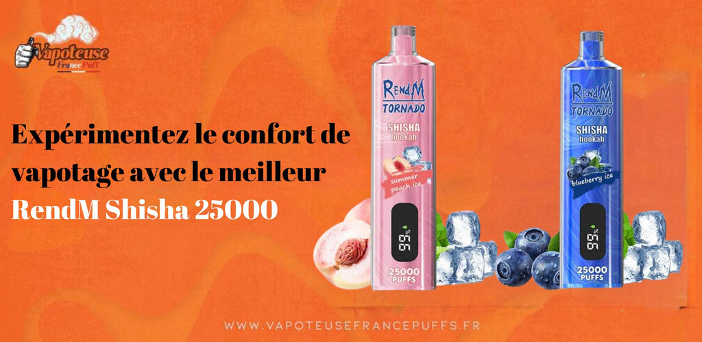 Expérimentez le confort de vapotage avec le meilleur RendM Shisha 25000