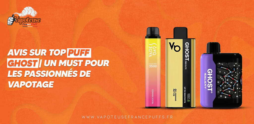 Avis sur Top Puff Ghost: Un must pour les passionns de vapotage Avis sur Top Puff Ghost: Un must pour les passionns de vapotage