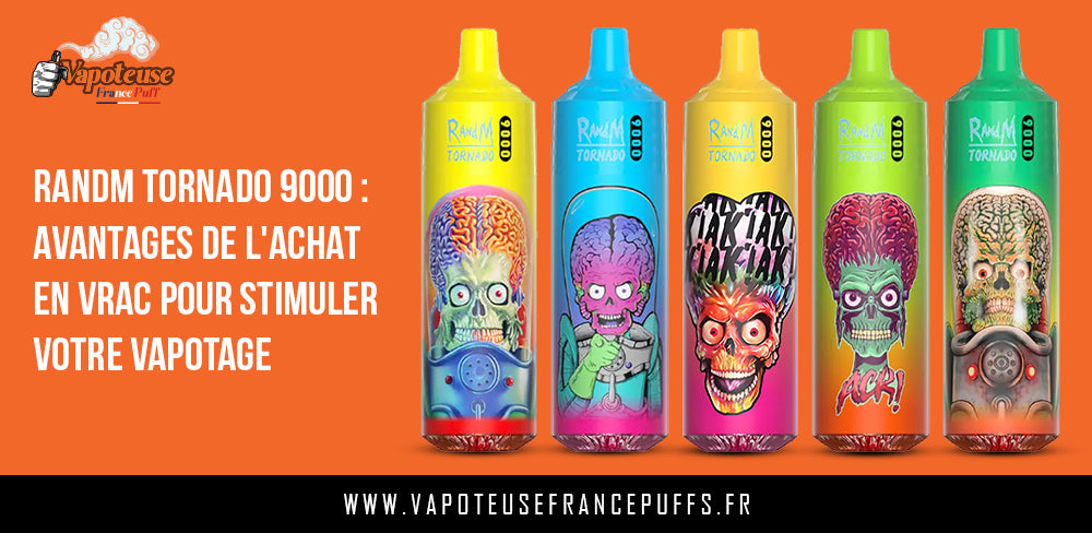 RandM Tornado 9000 : Avantages de l'achat en vrac pour stimuler votre vapotage